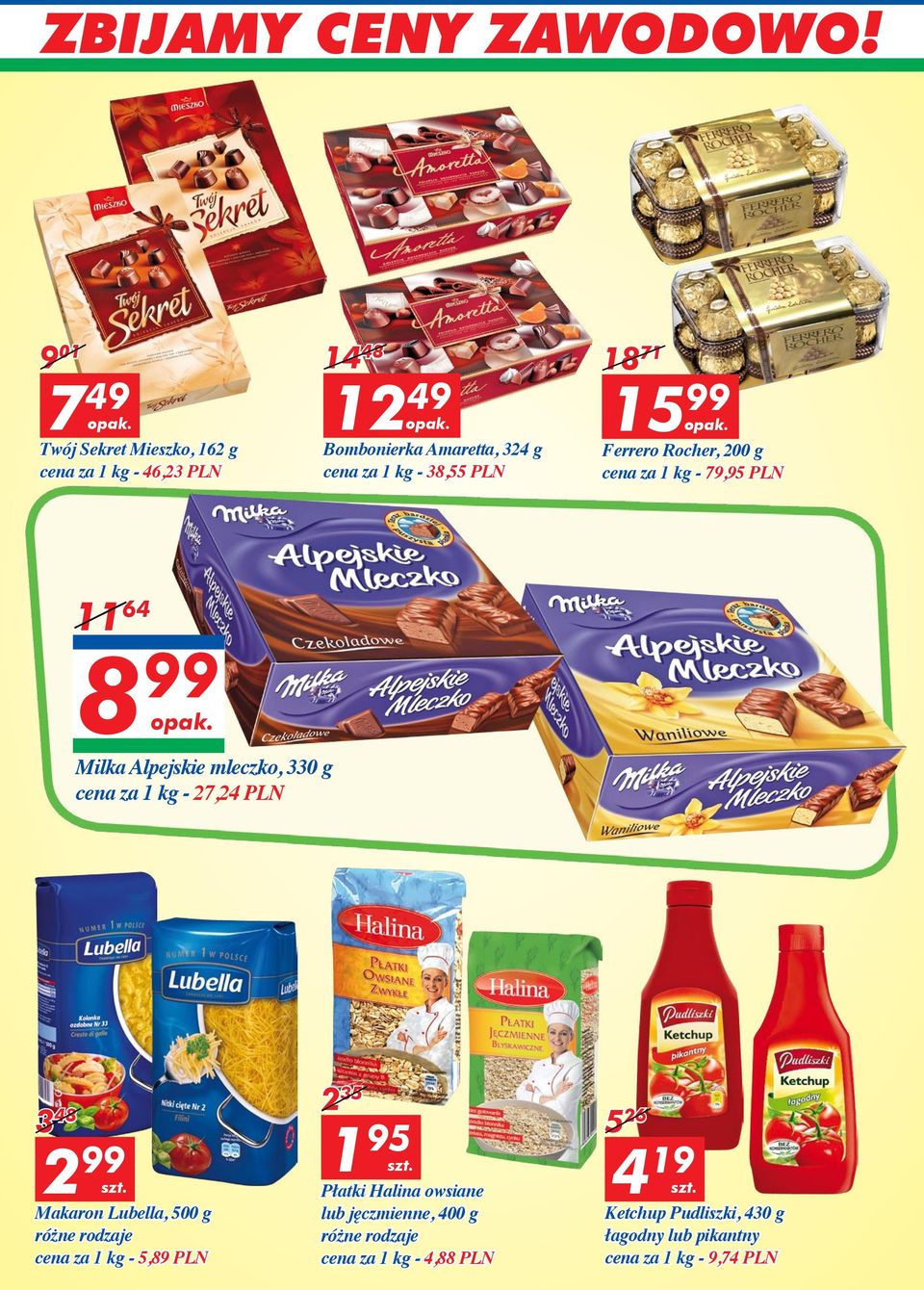 27,24 PLN 3 48 2 4 Makaron Lubella, 500 g różne rodzaje cena za 1 kg - 5,89 PLN 2 35 1 95 Płatki Halina owsiane lub