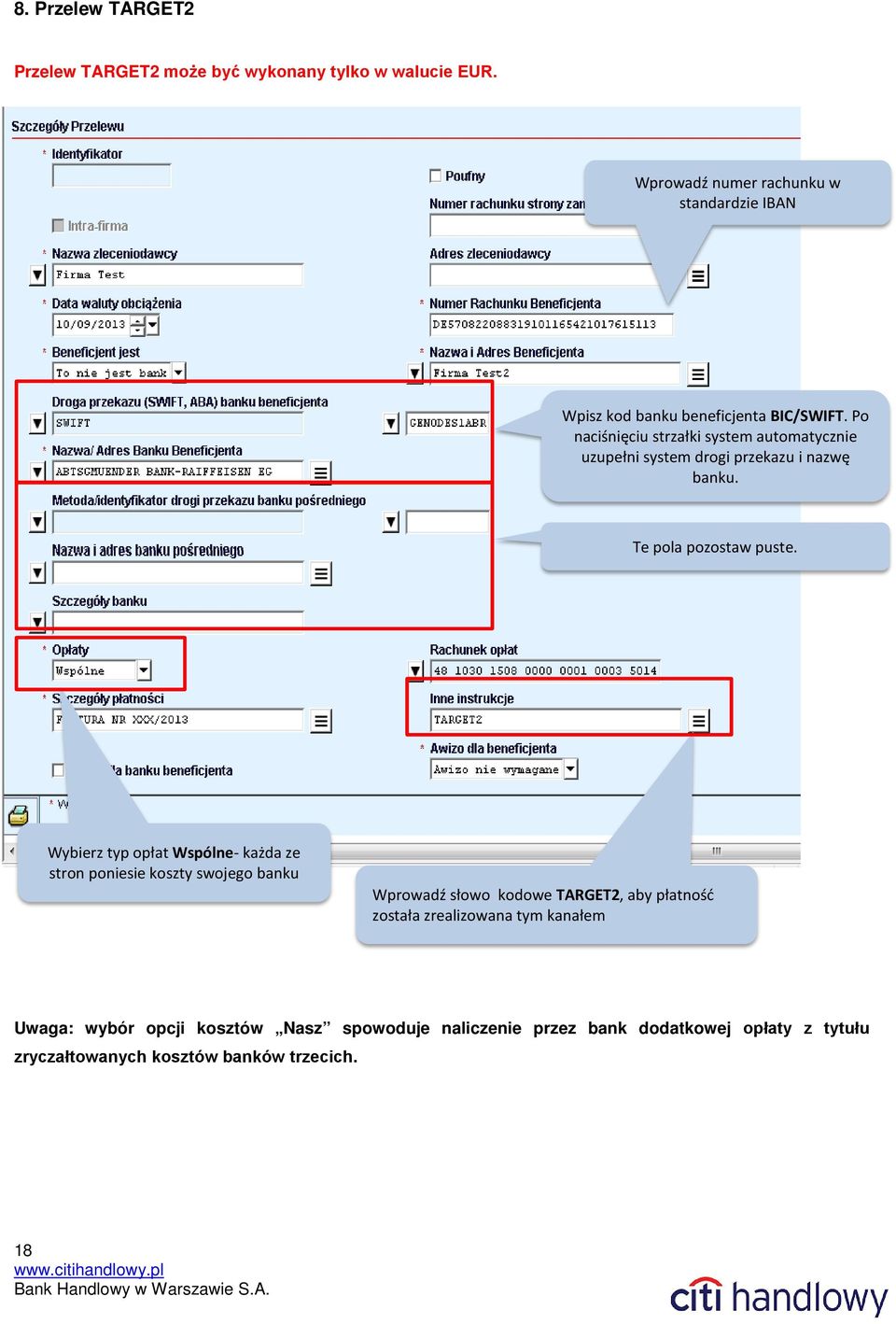 Po naciśnięciu strzałki system automatycznie uzupełni system drogi przekazu i nazwę banku. Te pola pozostaw puste.