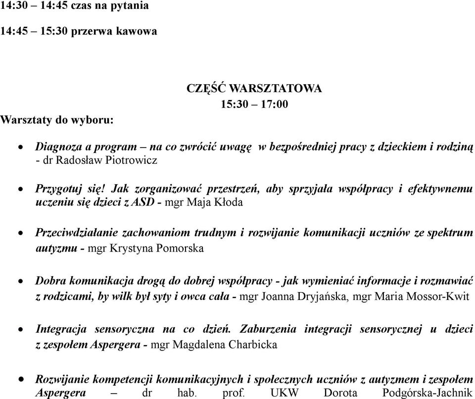 Jak zorganizować przestrzeń, aby sprzyjała współpracy i efektywnemu uczeniu się dzieci z ASD - mgr Maja Kłoda Przeciwdziałanie zachowaniom trudnym i rozwijanie komunikacji uczniów ze spektrum autyzmu