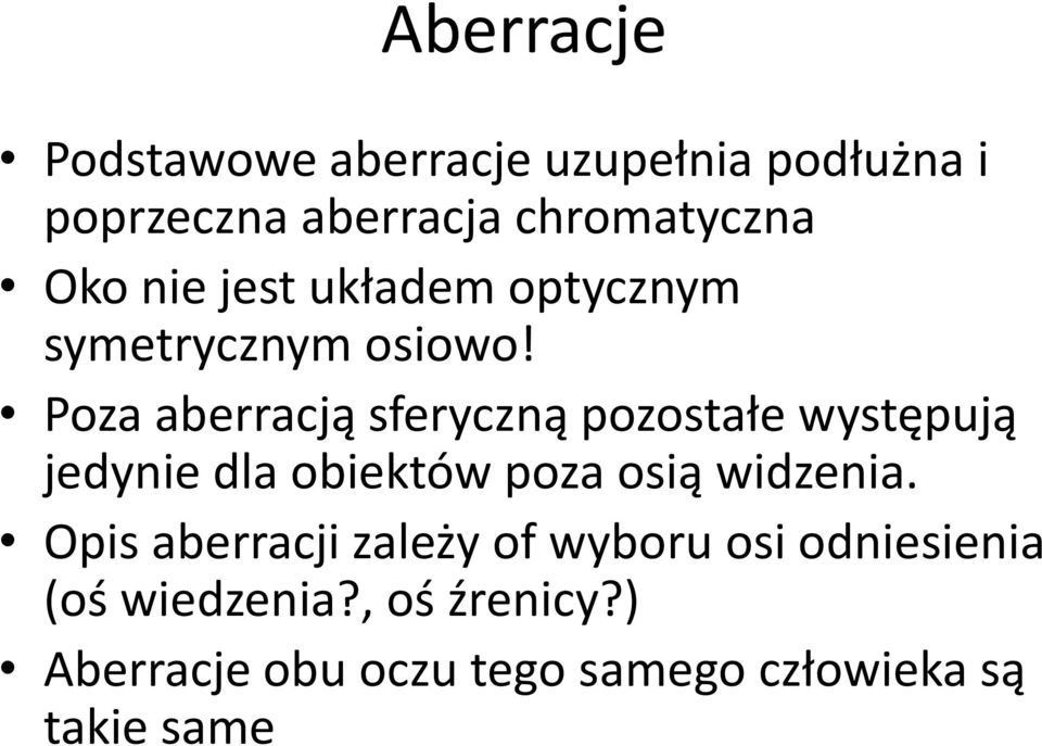 Poza aberracją sferyczną pozostałe występują jedynie dla obiektów poza osią widzenia.