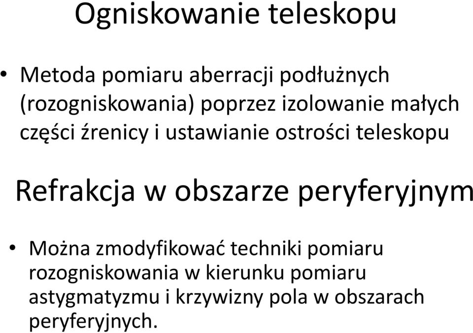 Refrakcja w obszarze peryferyjnym Można zmodyfikować techniki pomiaru
