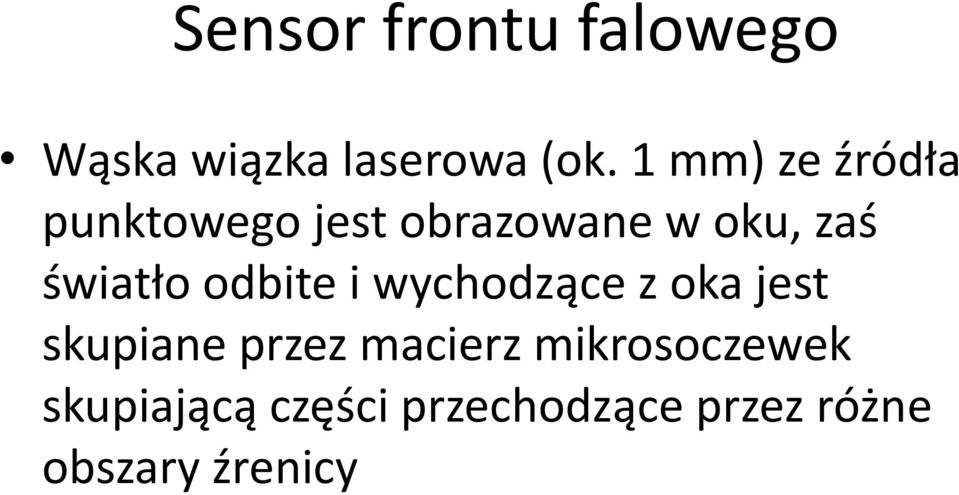 światło odbite i wychodzące z oka jest skupiane przez
