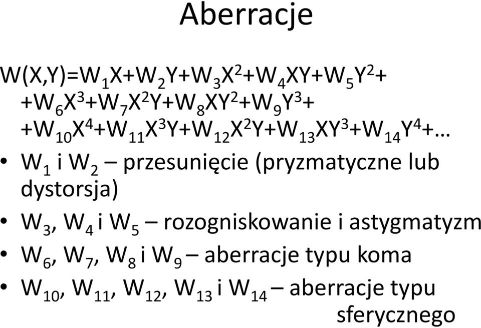 przesunięcie (pryzmatyczne lub dystorsja) W 3, W 4 i W 5 rozogniskowanie i