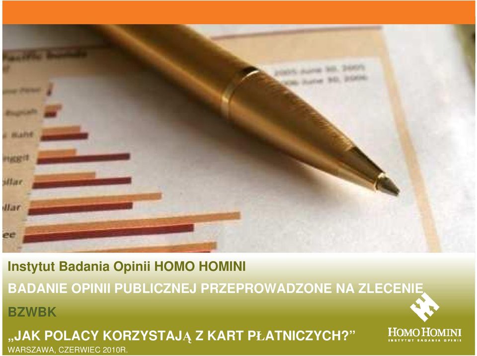 CZERWIEC 2010 Instytut Badania Opinii HOMO HOMINI BADANIE