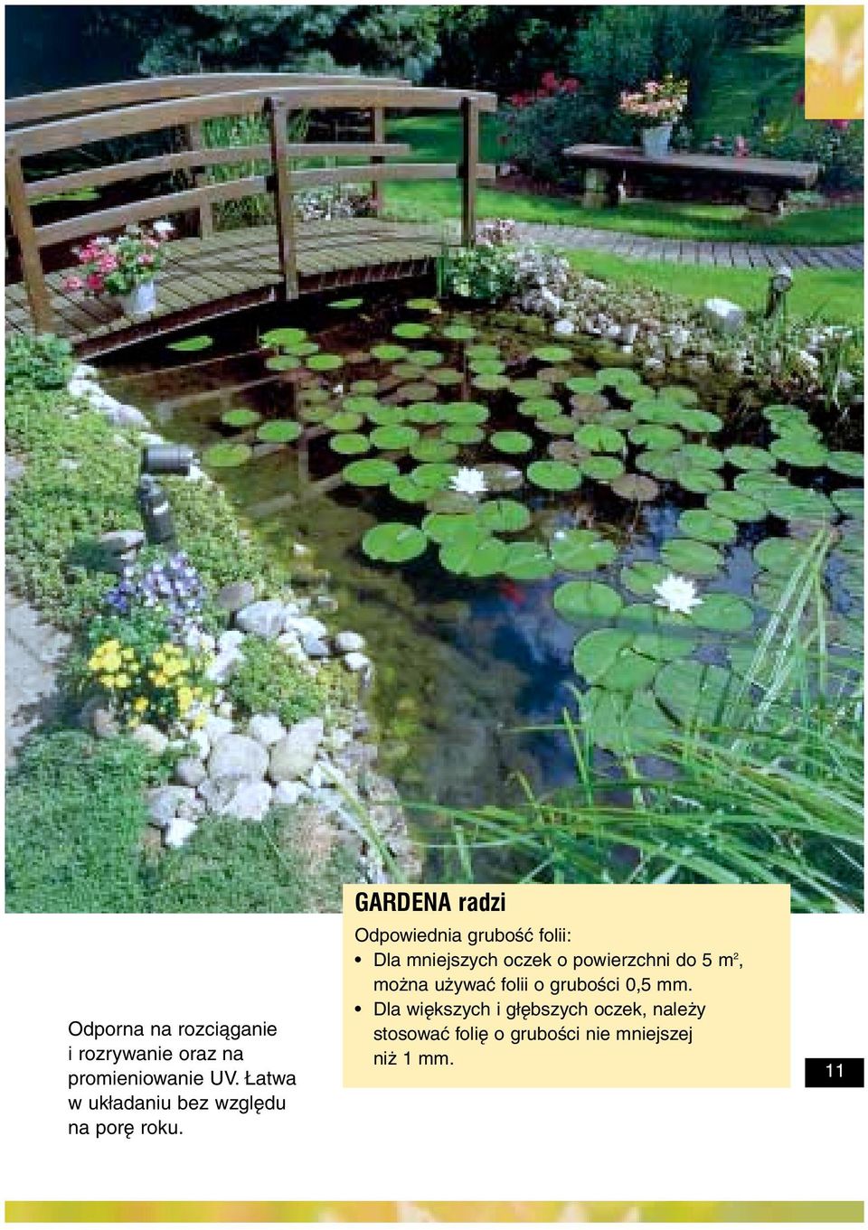 GARDENA radzi Odpowiednia grubość folii: Dla mniejszych oczek o powierzchni do 5