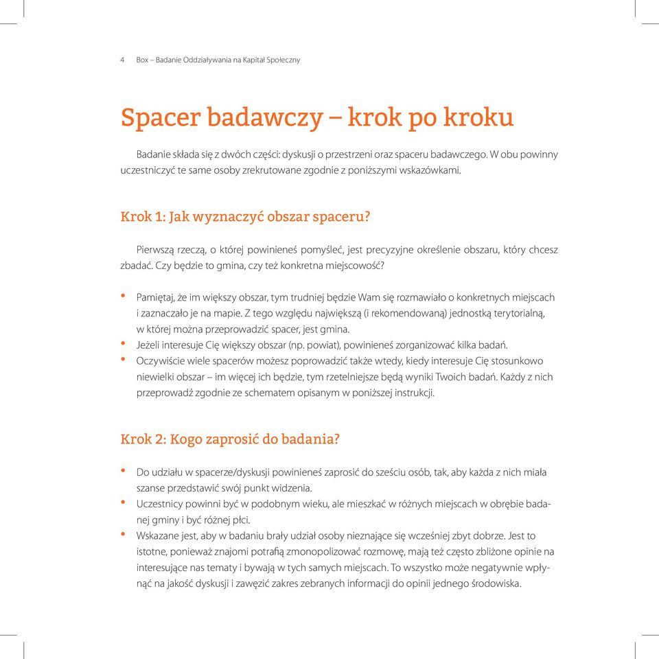 Pierwszą rzeczą, o której powinieneś pomyśleć, jest precyzyjne określenie obszaru, który chcesz zbadać. Czy będzie to gmina, czy też konkretna miejscowość?