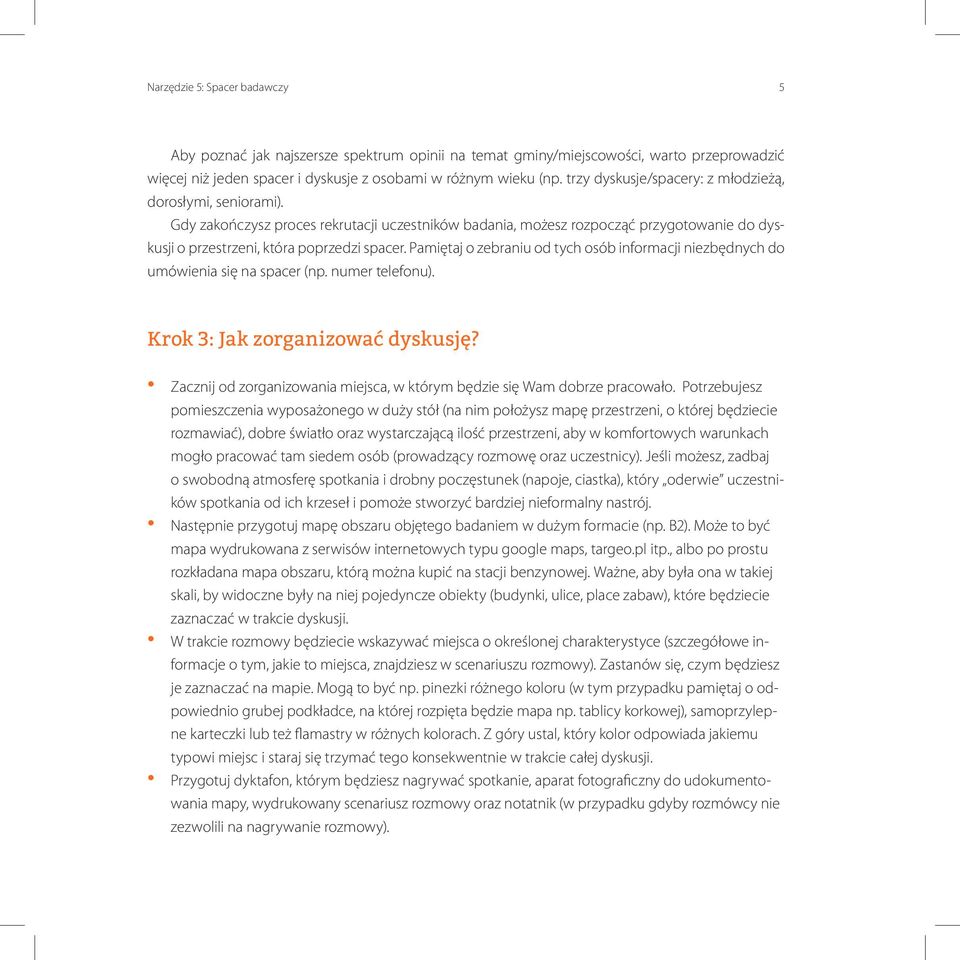 Pamiętaj o zebraniu od tych osób informacji niezbędnych do umówienia się na spacer (np. numer telefonu). Krok 3: Jak zorganizować dyskusję?