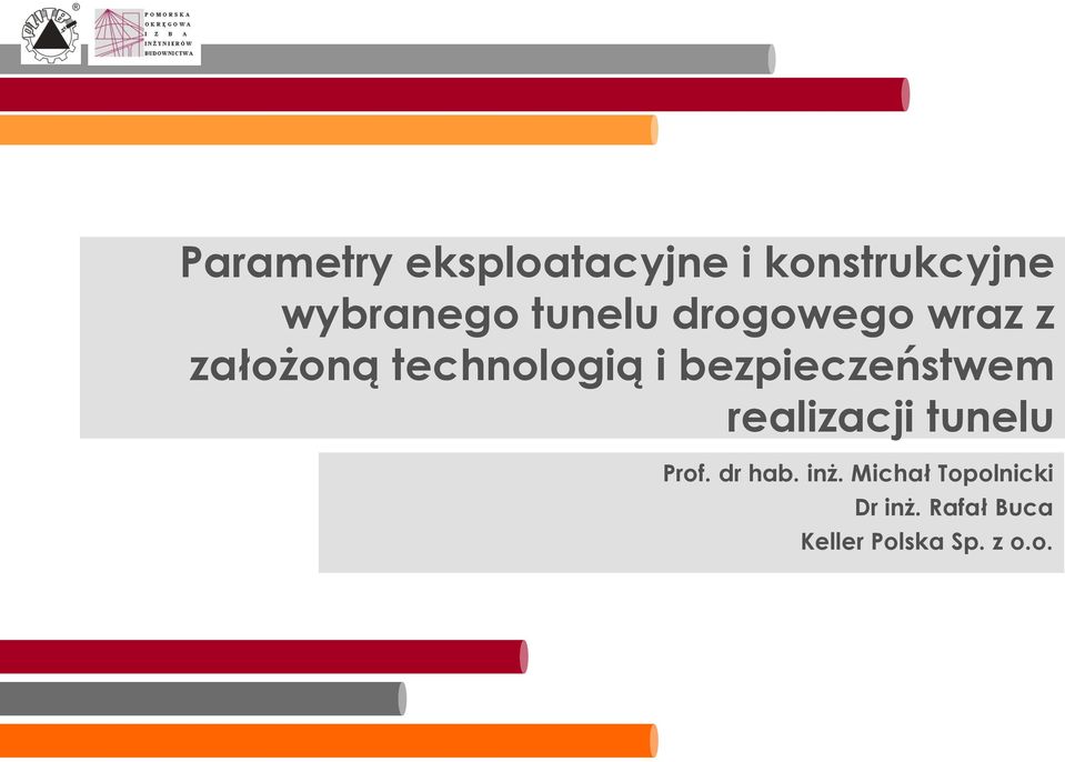 bezpieczeństwem realizacji tunelu Prof. dr hab. inż.