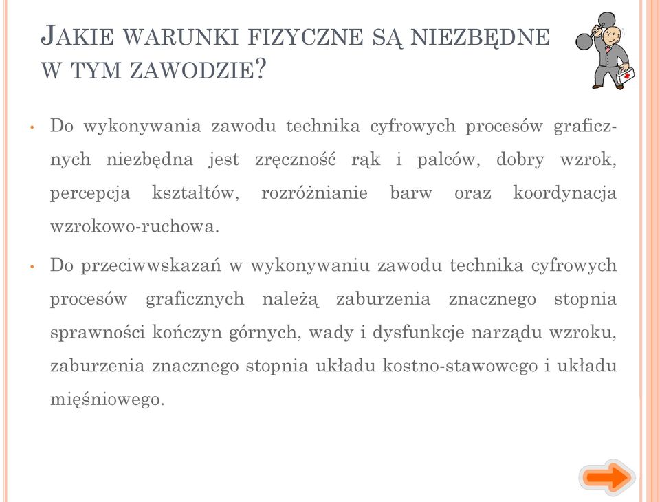 percepcja kształtów, rozróżnianie barw oraz koordynacja wzrokowo-ruchowa.