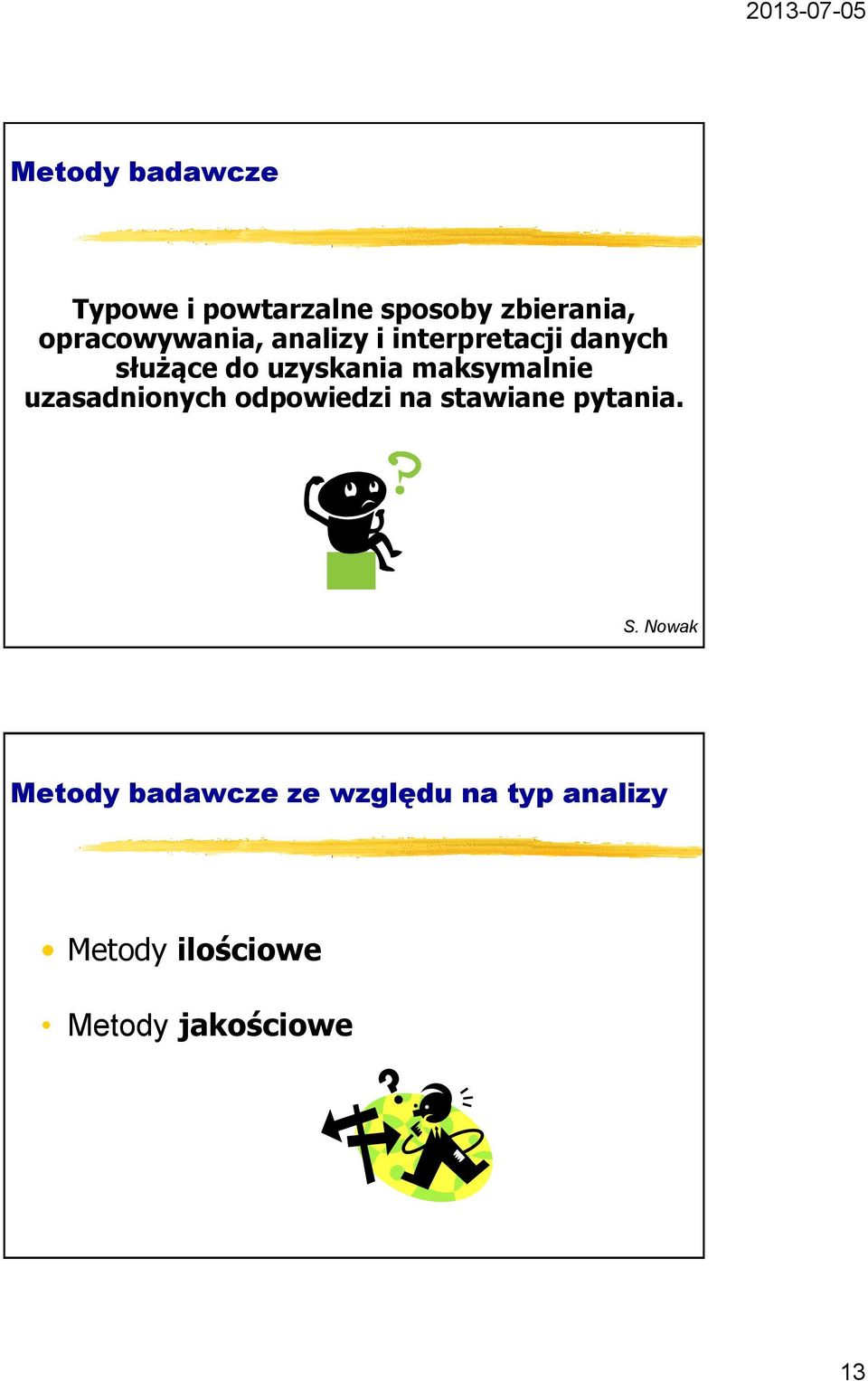 maksymalnie uzasadnionych odpowiedzi na stawiane pytania. S.