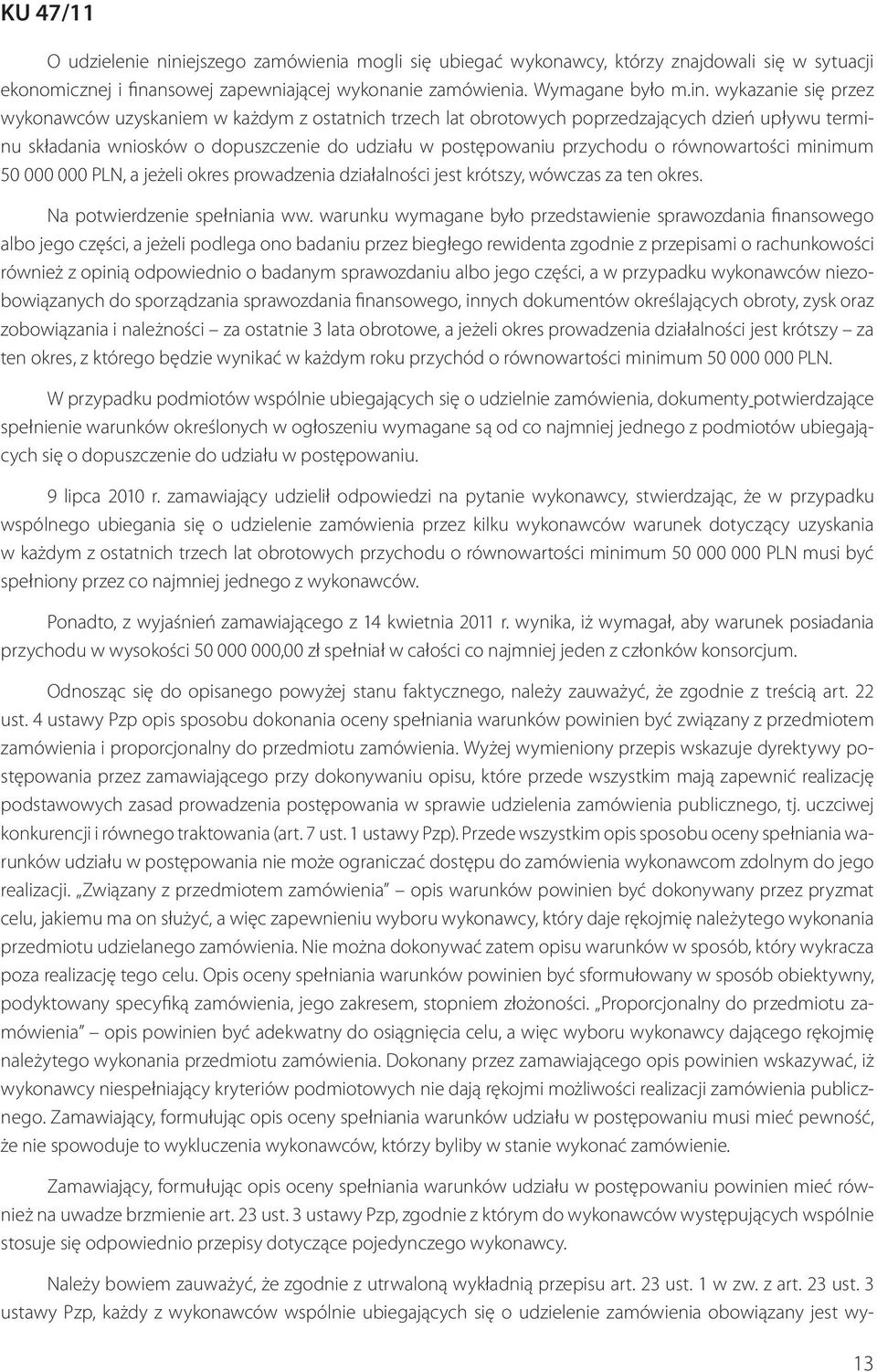 nsowej zapewniającej wykonanie zamówienia. Wymagane było m.in.