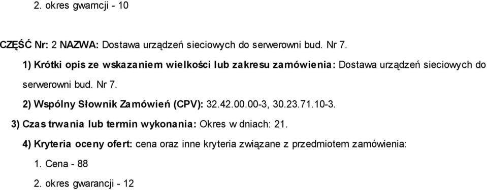 Nr 7. 2) Wspólny Słownik Zamówień (CPV): 32.42.00.00-3, 30.23.71.10-3.