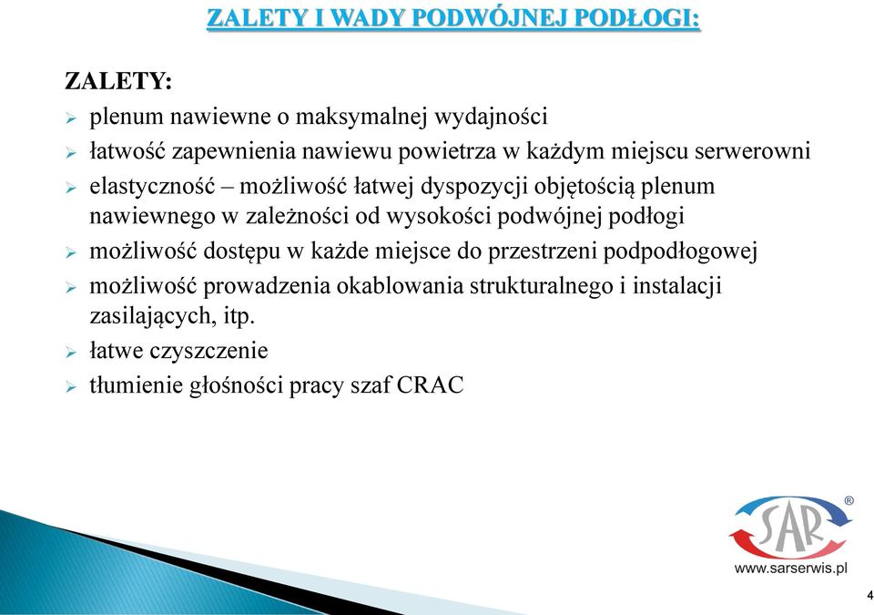 zależności od wysokości podwójnej podłogi możliwość dostępu w każde miejsce do przestrzeni podpodłogowej możliwość