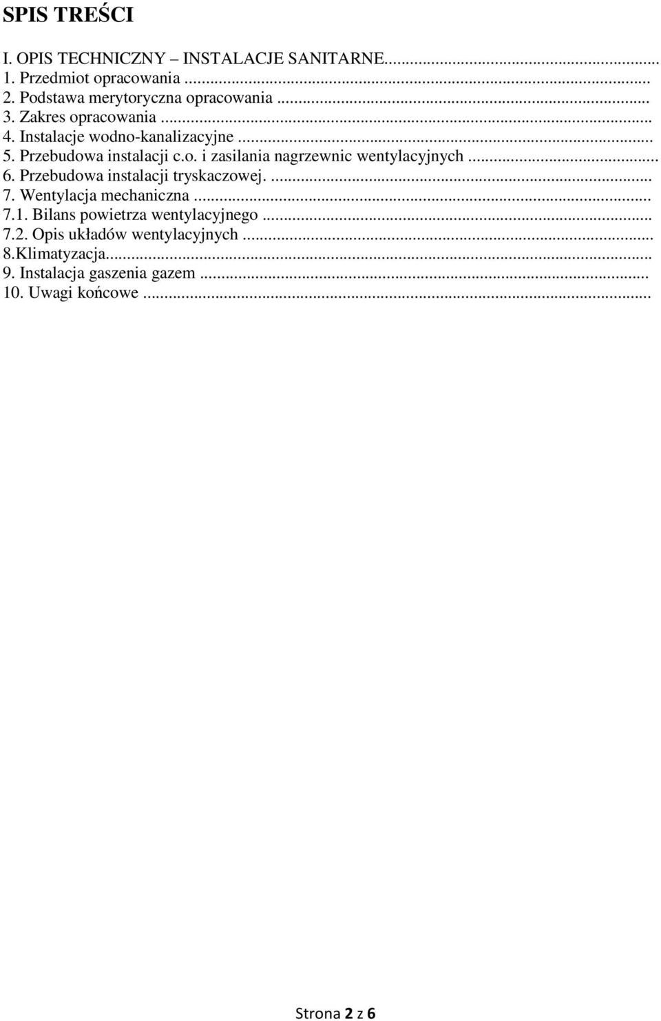 .. 6. Przebudowa instalacji tryskaczowej.... 7. Wentylacja mechaniczna... 7.1. Bilans powietrza wentylacyjnego... 7.2.