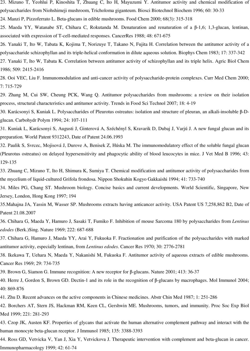 Denaturation and renaturation of a β-1,6; 1,3-glucan, lentinan, associated with expression of T-cell-mediated responses. CancerRes 1988; 48: 671-675 26.