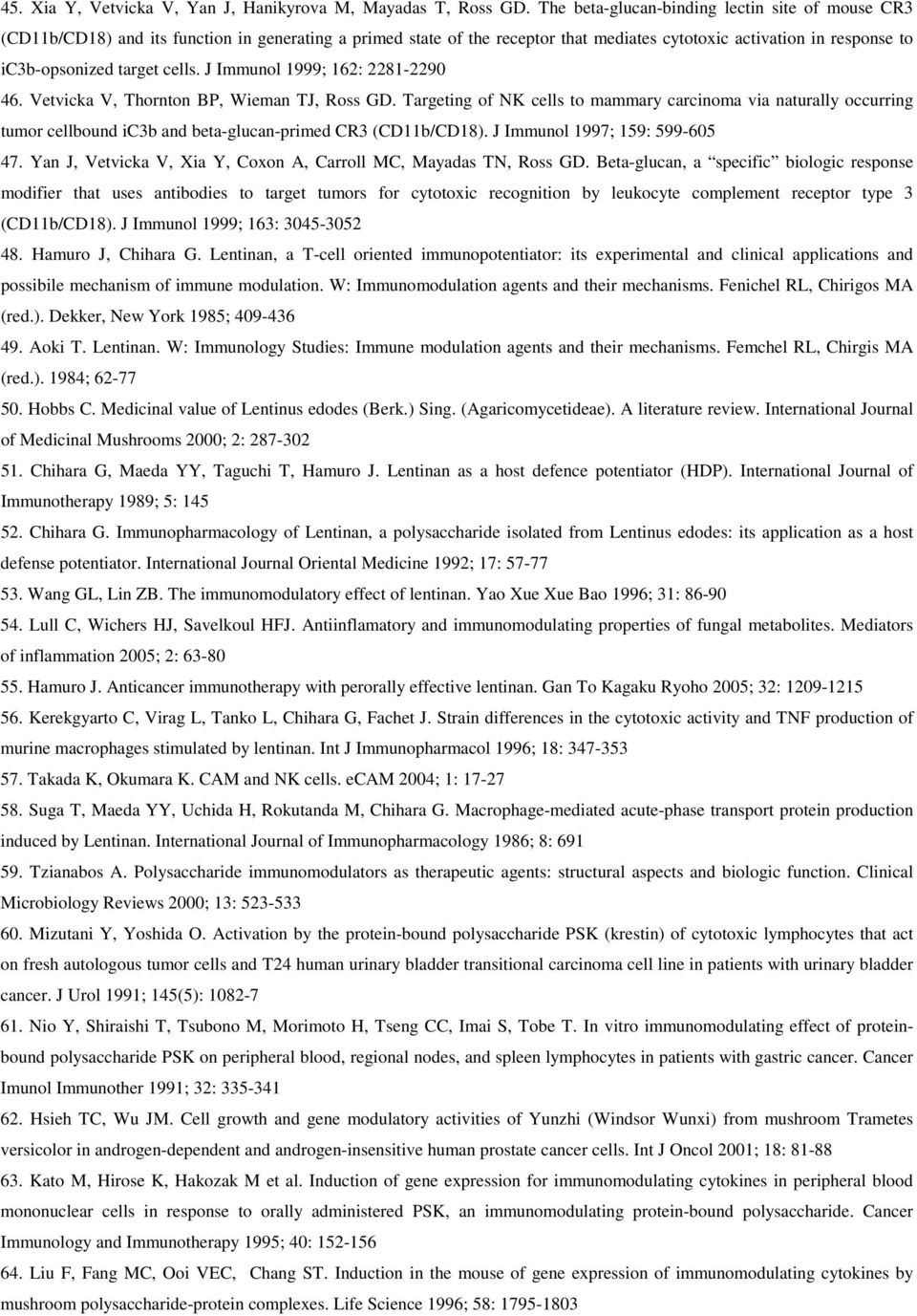 cells. J Immunol 1999; 162: 2281-2290 46. Vetvicka V, Thornton BP, Wieman TJ, Ross GD.