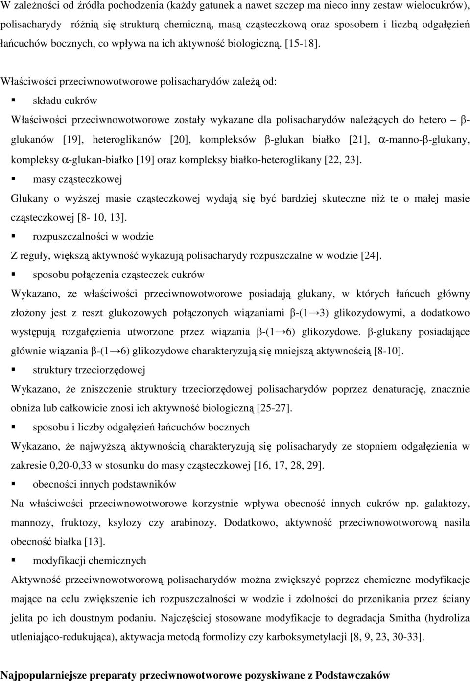 Właściwości przeciwnowotworowe polisacharydów zaleŝą od: składu cukrów Właściwości przeciwnowotworowe zostały wykazane dla polisacharydów naleŝących do hetero β- glukanów [19], heteroglikanów [20],