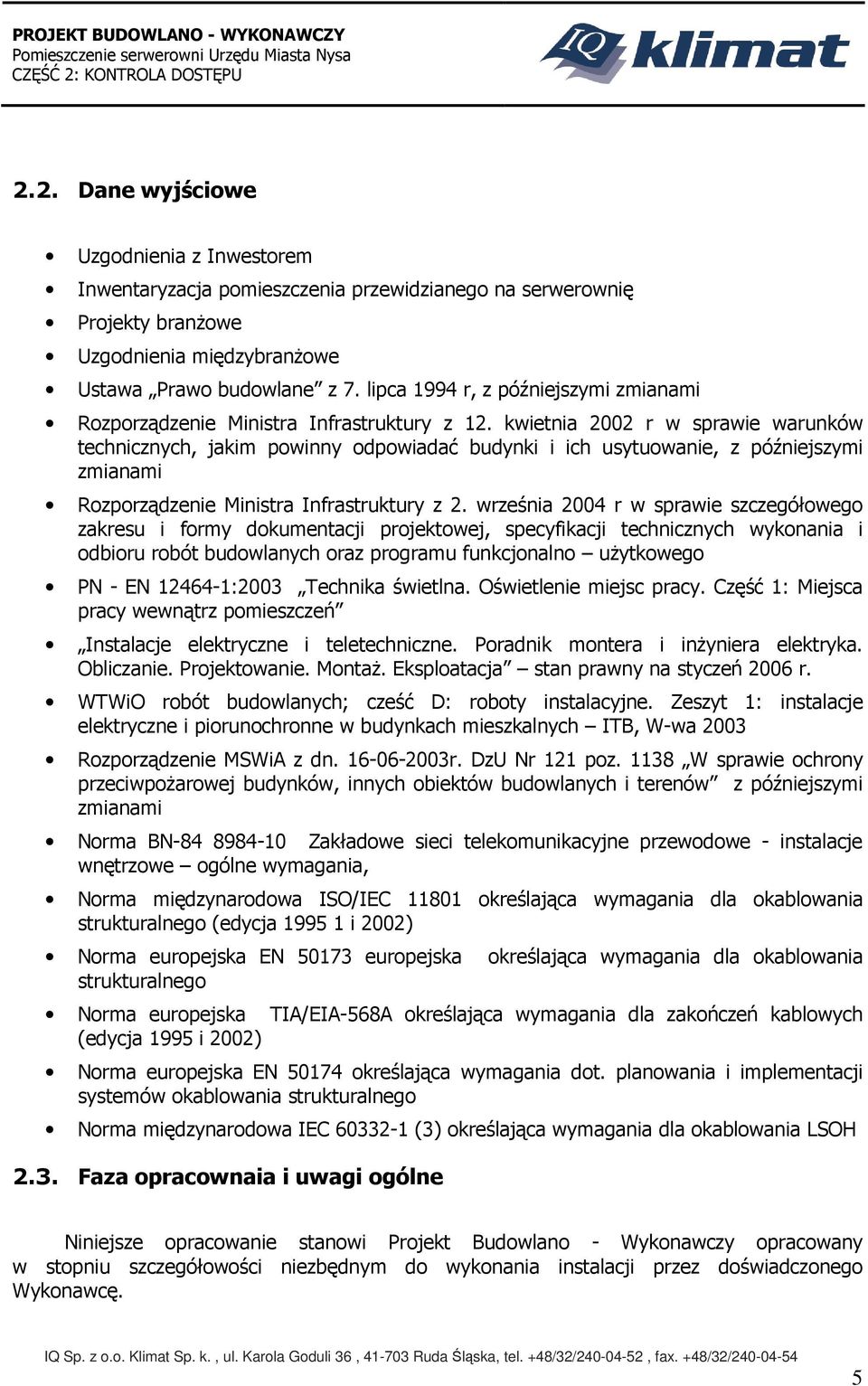 kwietnia 2002 r w sprawie warunków technicznych, jakim powinny odpowiadać budynki i ich usytuowanie, z późniejszymi zmianami Rozporządzenie Ministra Infrastruktury z 2.