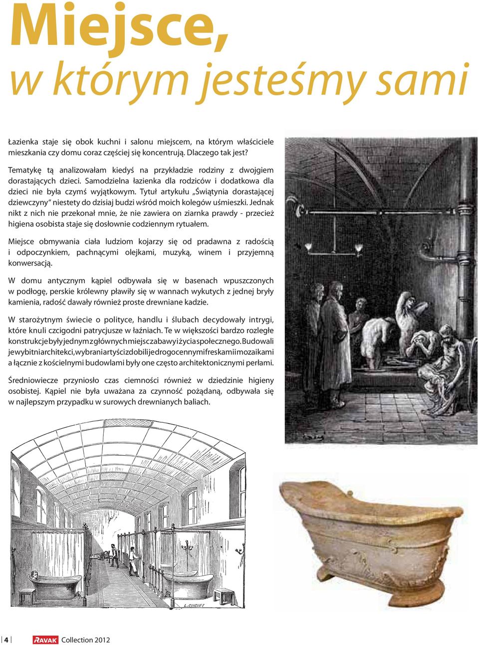 Tytuł artykułu Świątynia dorastającej dziewczyny niestety do dzisiaj budzi wśród moich kolegów uśmieszki.