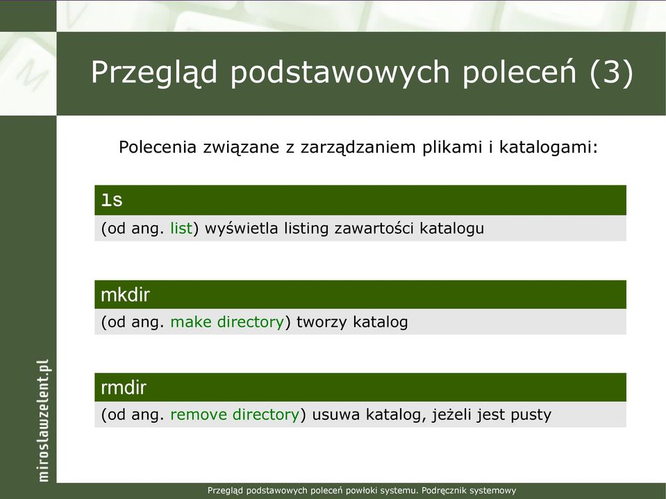 list) wyświetla listing zawartości katalogu mkdir (od ang.