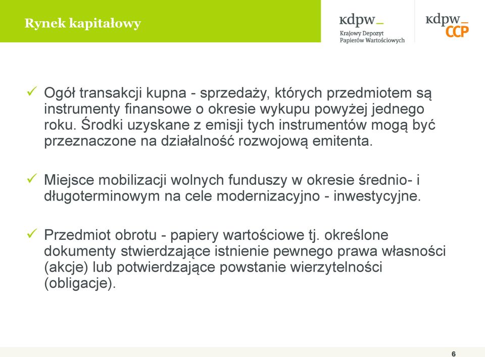 Miejsce mobilizacji wolnych funduszy w okresie średnio- i długoterminowym na cele modernizacyjno - inwestycyjne.