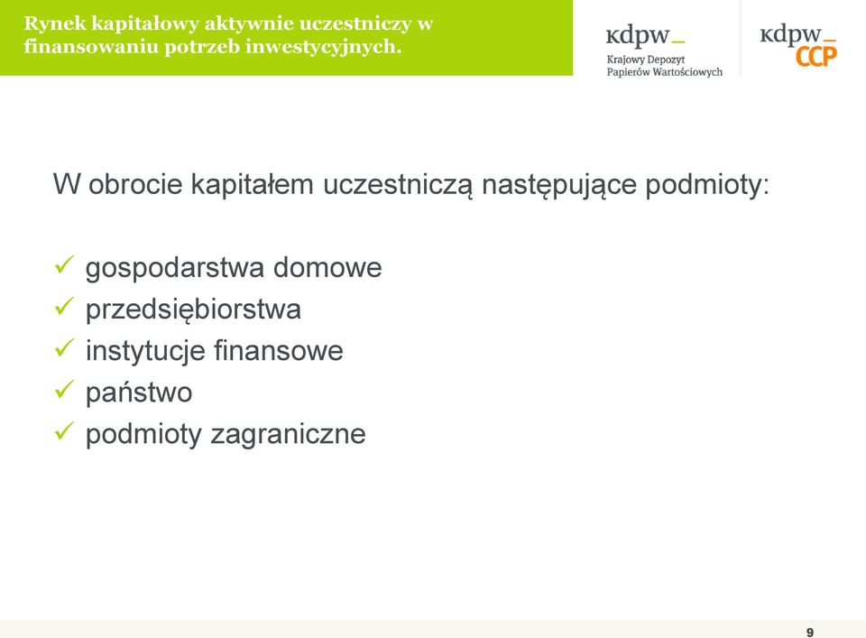 W obrocie kapitałem uczestniczą następujące podmioty: