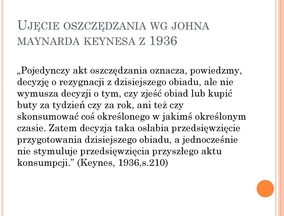 rok, ani też czy skonsumować coś określonego w jakimś określonym czasie.