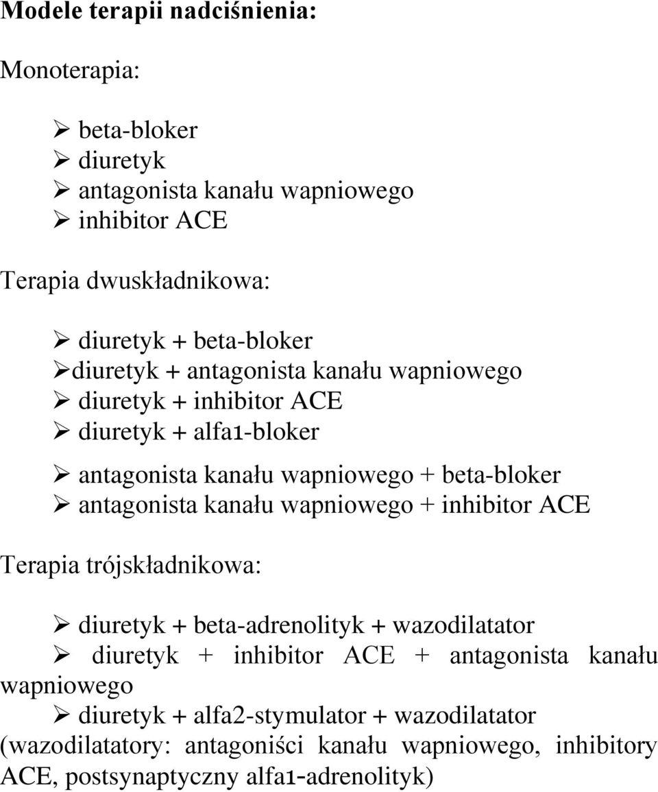 antagonista kanału wapniowego + inhibitor ACE Terapia trójskładnikowa: diuretyk + beta-adrenolityk + wazodilatator diuretyk + inhibitor ACE +