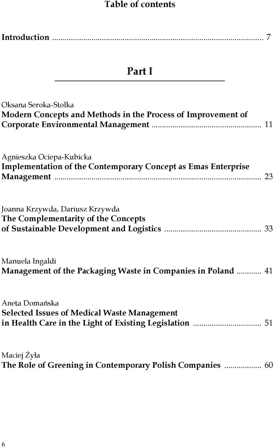 .. 23 Joanna Krzywda, Dariusz Krzywda The Complementarity of the Concepts of Sustainable Development and Logistics.