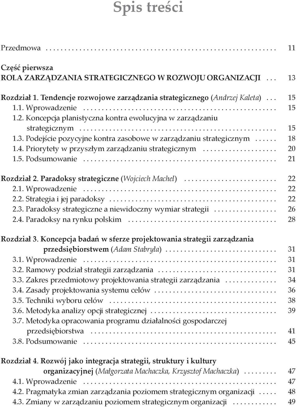 Podejście pozycyjne kontra zasobowe w zarządzaniu strategicznym....... 18 1.4. Priorytety w przyszłym zarządzaniu strategicznym..................... 20 1.5. Podsumowanie..................................................... 21 Rozdział 2.