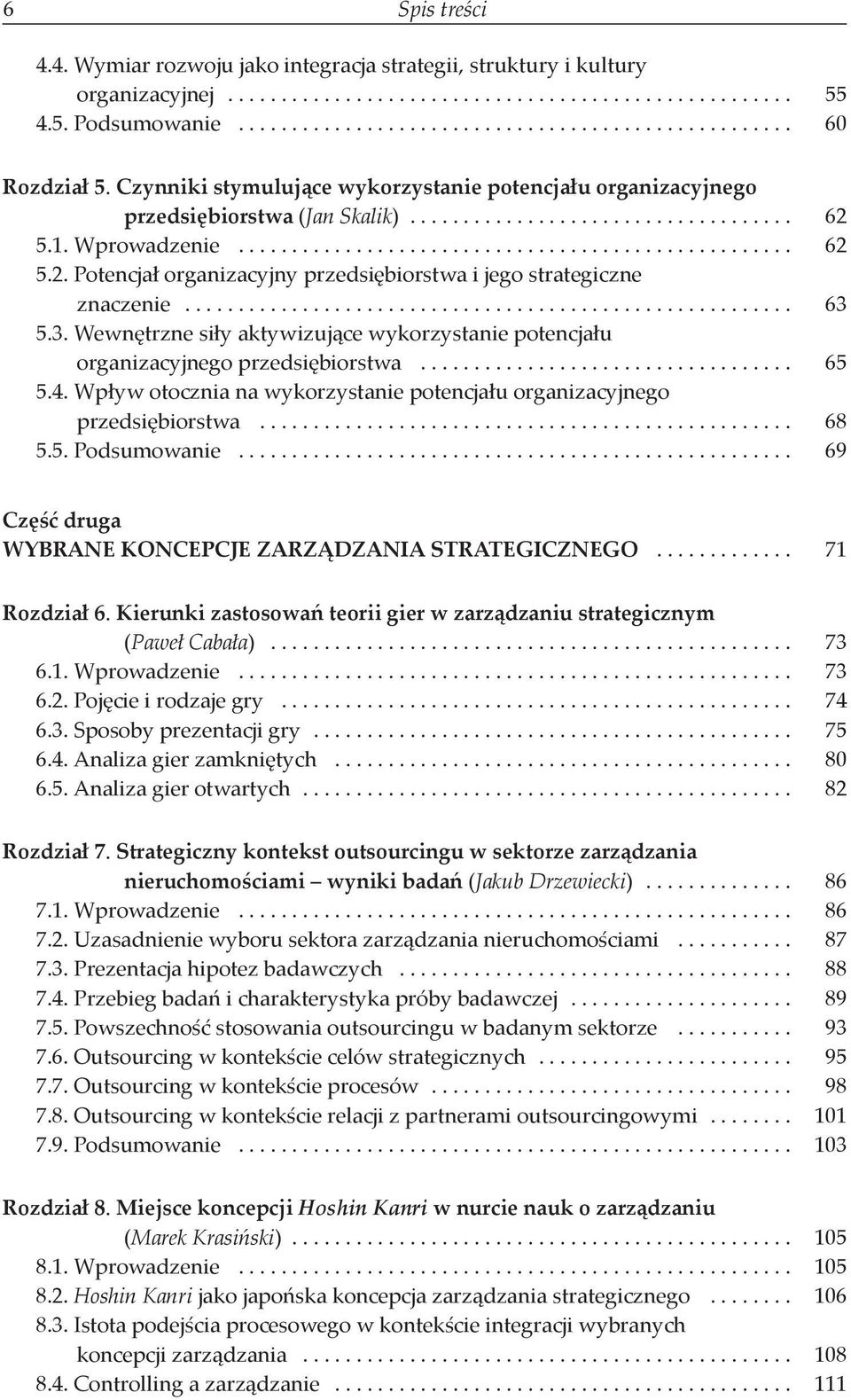 .. 63 5.3. Wewnętrzne siły aktywizujące wykorzystanie potencjału organizacyjnego przedsiębiorstwa.................................... 65 5.4.