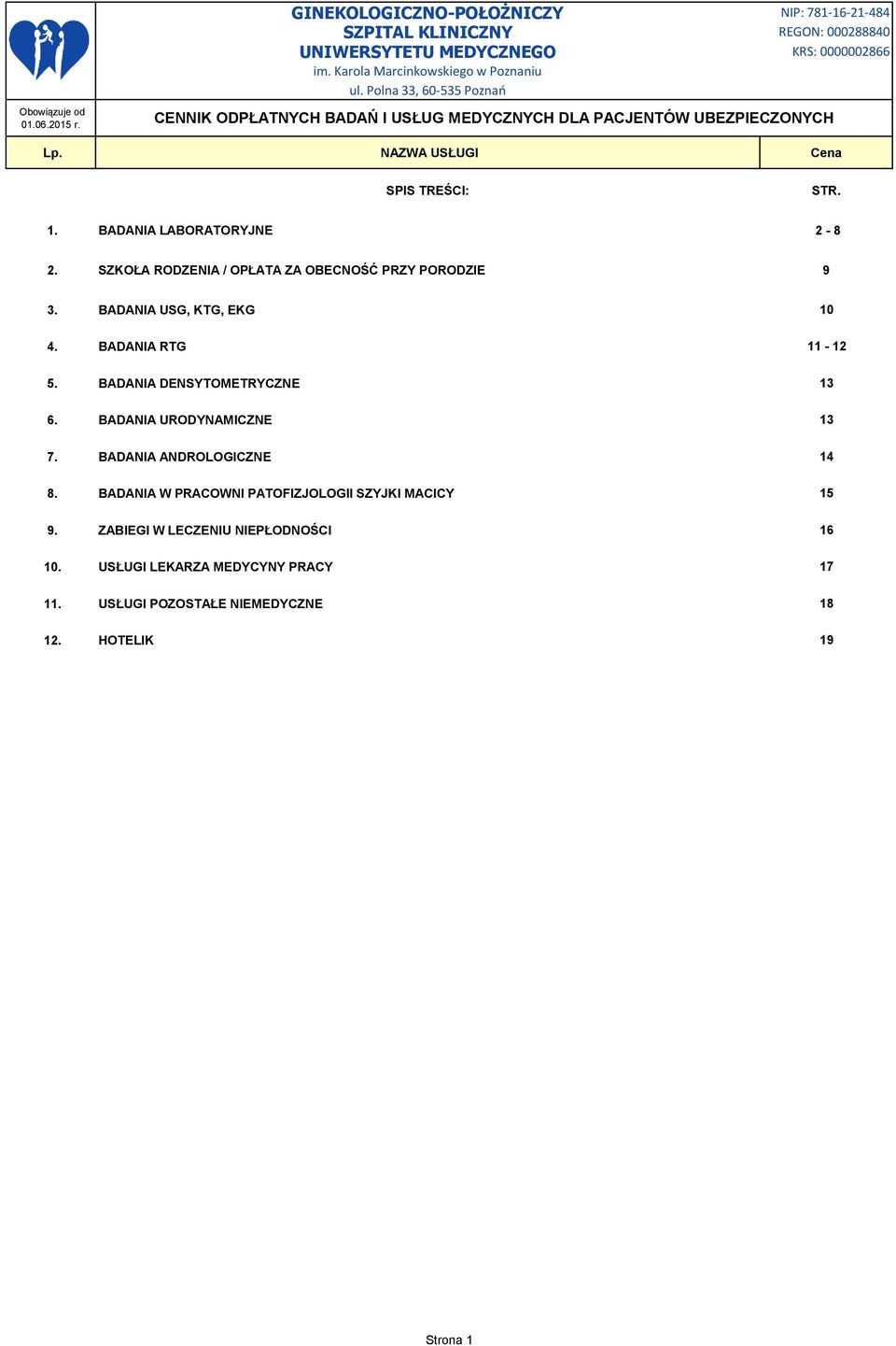 BADANIA ANDROLOGICZNE 14 8. BADANIA W PRACOWNI PATOFIZJOLOGII SZYJKI MACICY 15 9.
