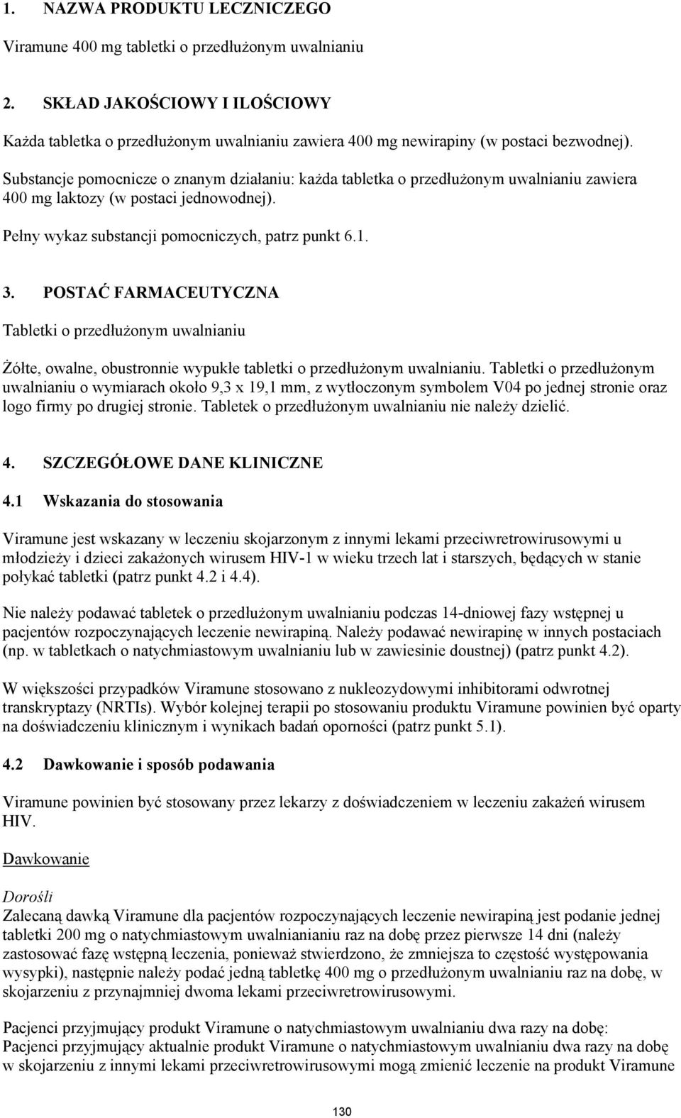 Substancje pomocnicze o znanym działaniu: każda tabletka o przedłużonym uwalnianiu zawiera 400 mg laktozy (w postaci jednowodnej). Pełny wykaz substancji pomocniczych, patrz punkt 6.1. 3.