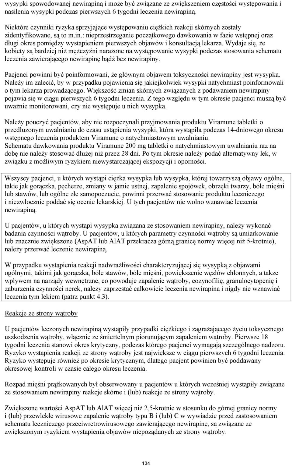 : nieprzestrzeganie początkowego dawkowania w fazie wstępnej oraz długi okres pomiędzy wystąpieniem pierwszych objawów i konsultacją lekarza.