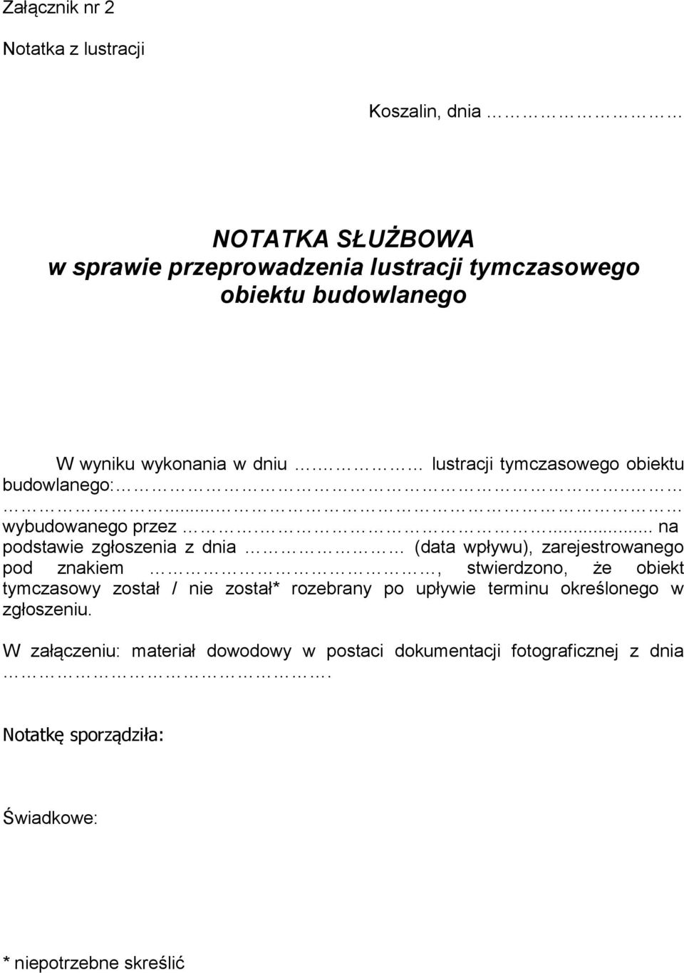 ... na podstawie zgłoszenia z dnia (data wpływu), zarejestrowanego pod znakiem, stwierdzono, że obiekt tymczasowy został / nie został*