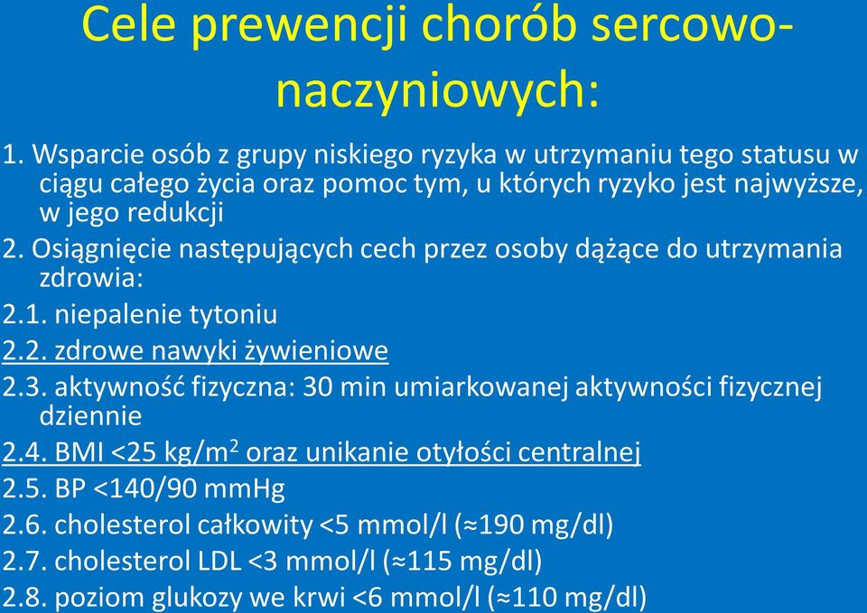 Osiągnięcie następujących cech przez osoby dążące do utrzymania zdrowia: 2.1. niepalenie tytoniu 2.2. zdrowe nawyki żywieniowe 2.3.