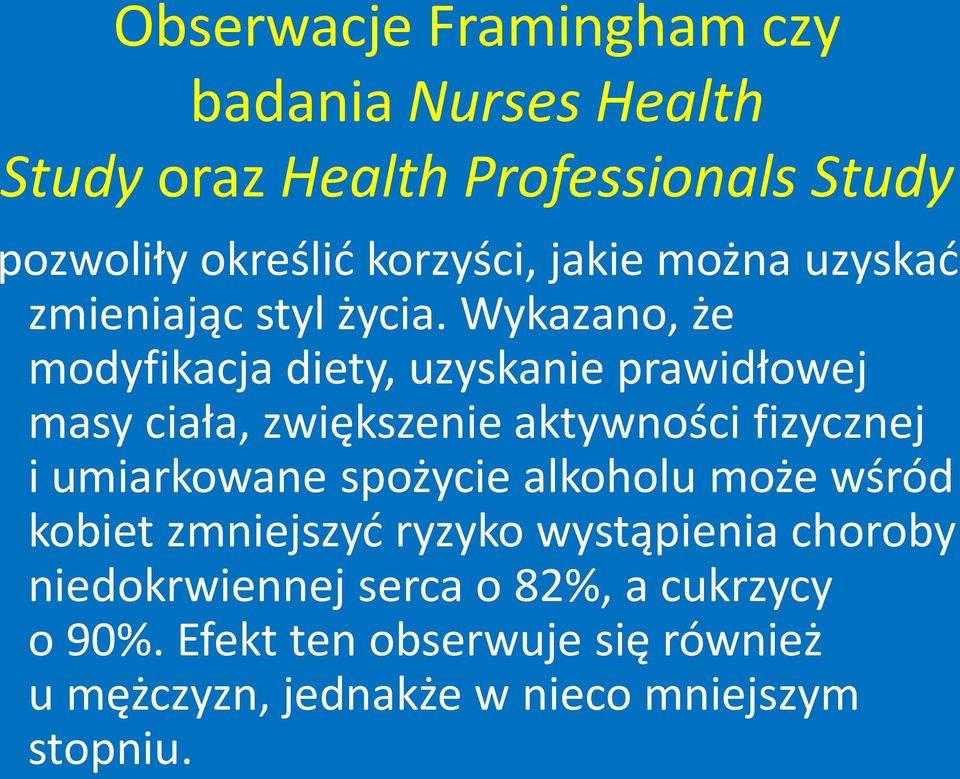 Wykazano, że modyfikacja diety, uzyskanie prawidłowej masy ciała, zwiększenie aktywności fizycznej i umiarkowane