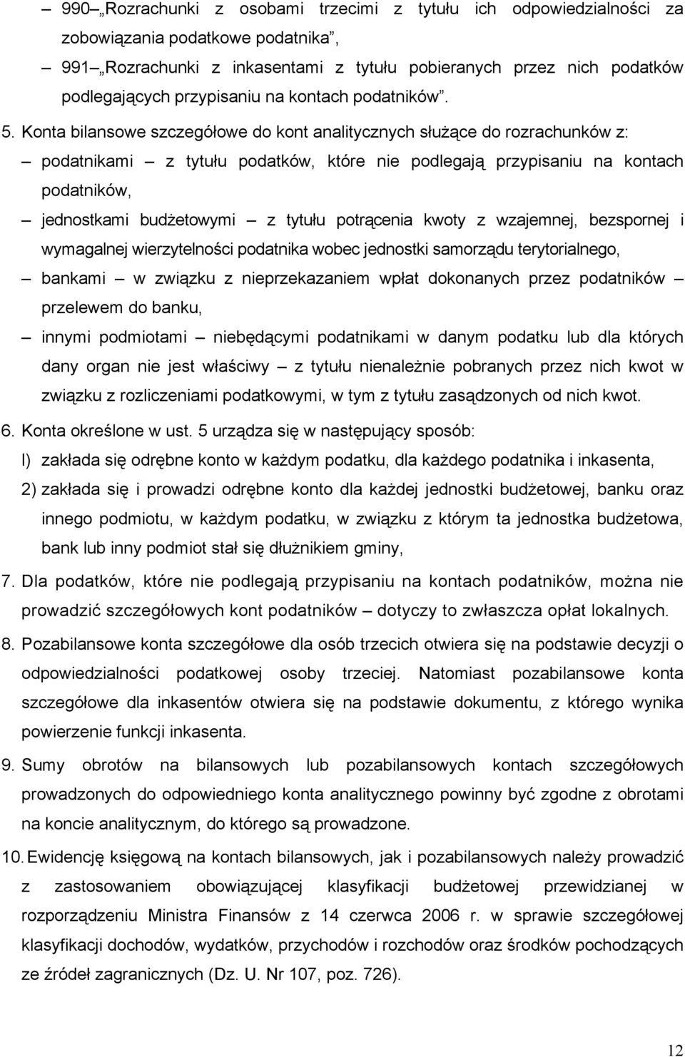 Konta bilansowe szczegółowe do kont analitycznych służące do rozrachunków z: podatnikami z tytułu podatków, które nie podlegają przypisaniu na kontach podatników, jednostkami budżetowymi z tytułu