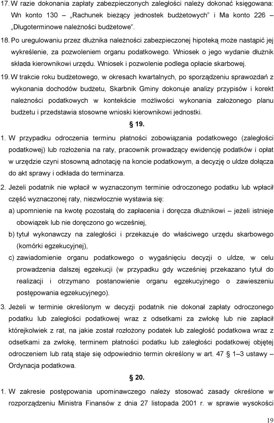 Wniosek i pozwolenie podlega opłacie skarbowej. 19.