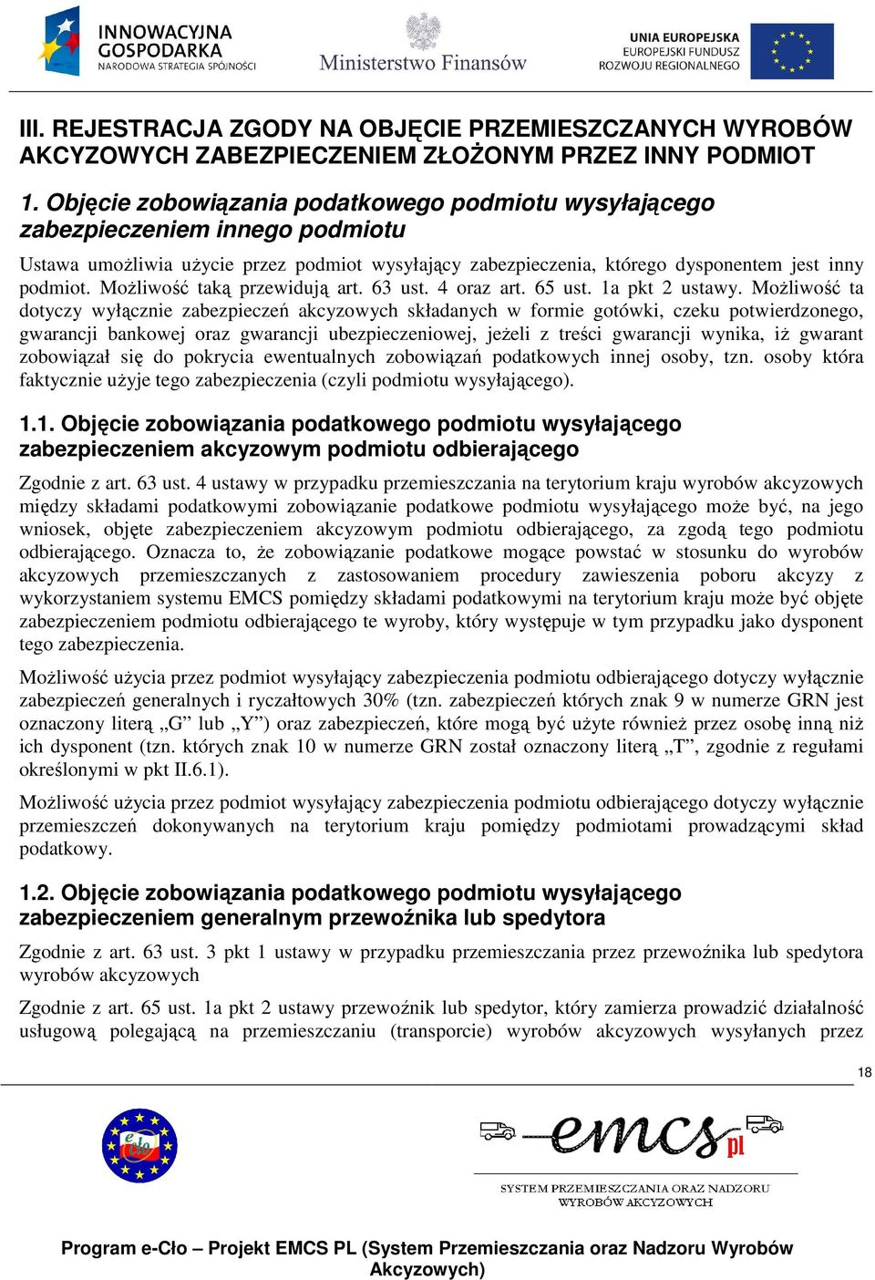MoŜliwość taką przewidują art. 63 ust. 4 oraz art. 65 ust. 1a pkt 2 ustawy.