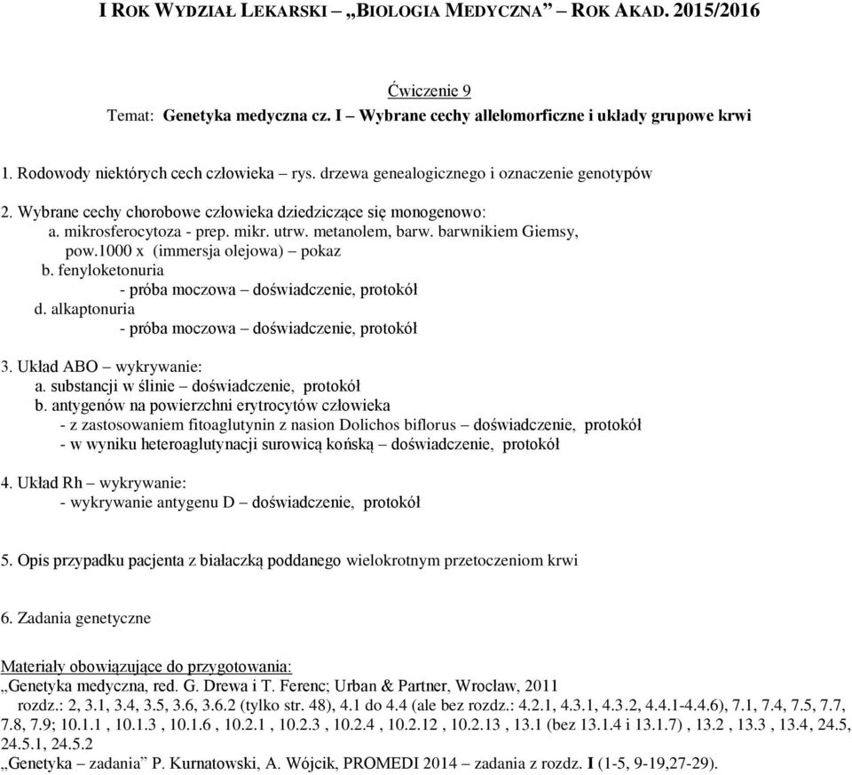 fenyloketonuria - próba moczowa doświadczenie, protokół d. alkaptonuria - próba moczowa doświadczenie, protokół 3. Układ ABO wykrywanie: a. substancji w ślinie doświadczenie, protokół b.