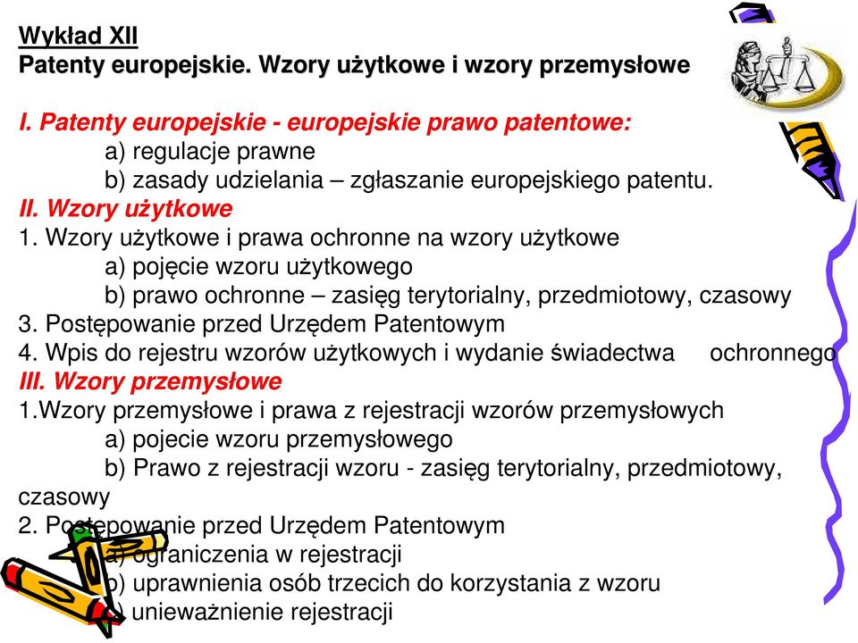 Postępowanie przed Urzędem Patentowym 4. Wpis do rejestru wzorów użytkowych i wydanie świadectwa ochronnego III. Wzory przemysłowe 1.