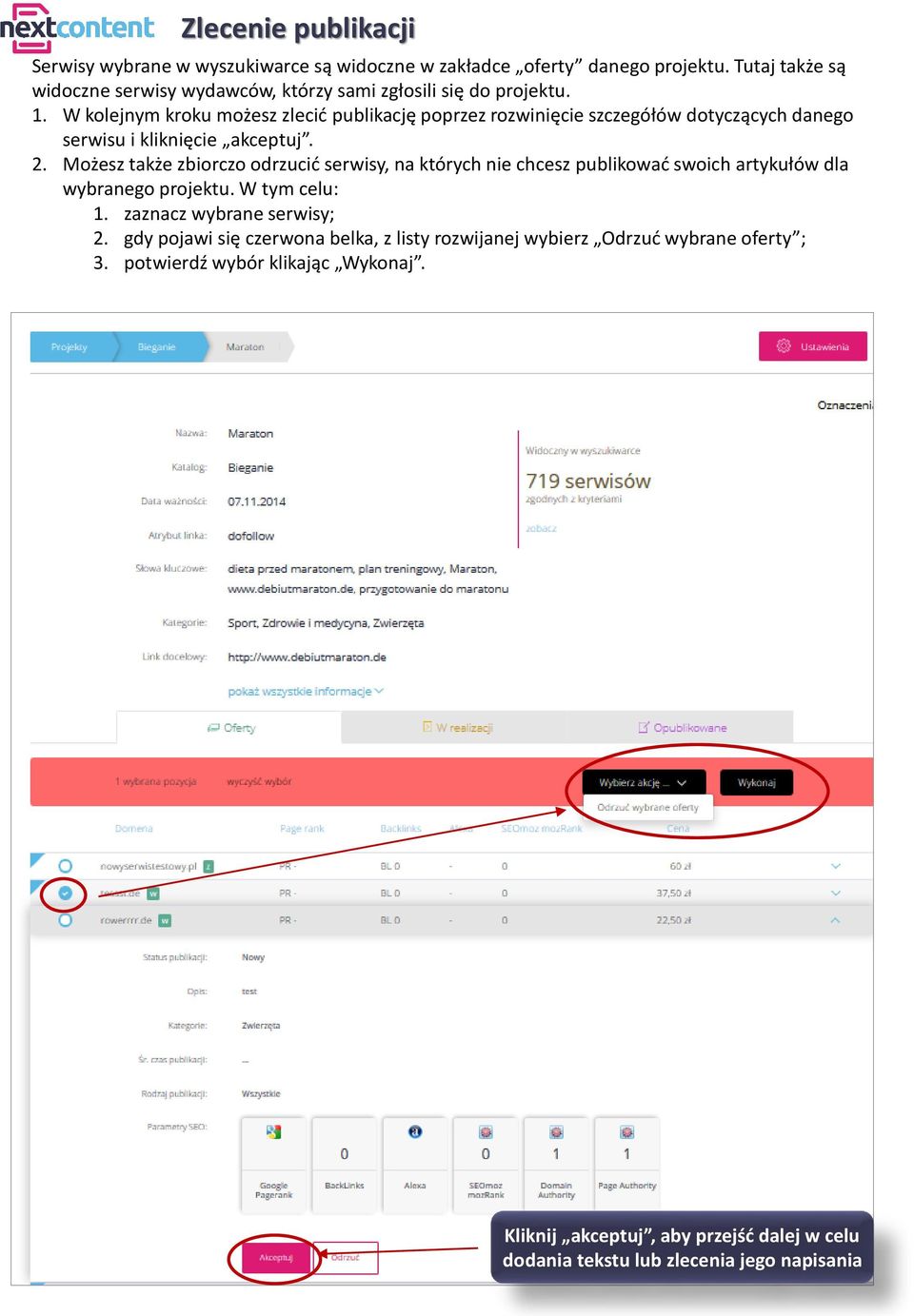 W kolejnym kroku możesz zlecić publikację poprzez rozwinięcie szczegółów dotyczących danego serwisu i kliknięcie akceptuj. 2.