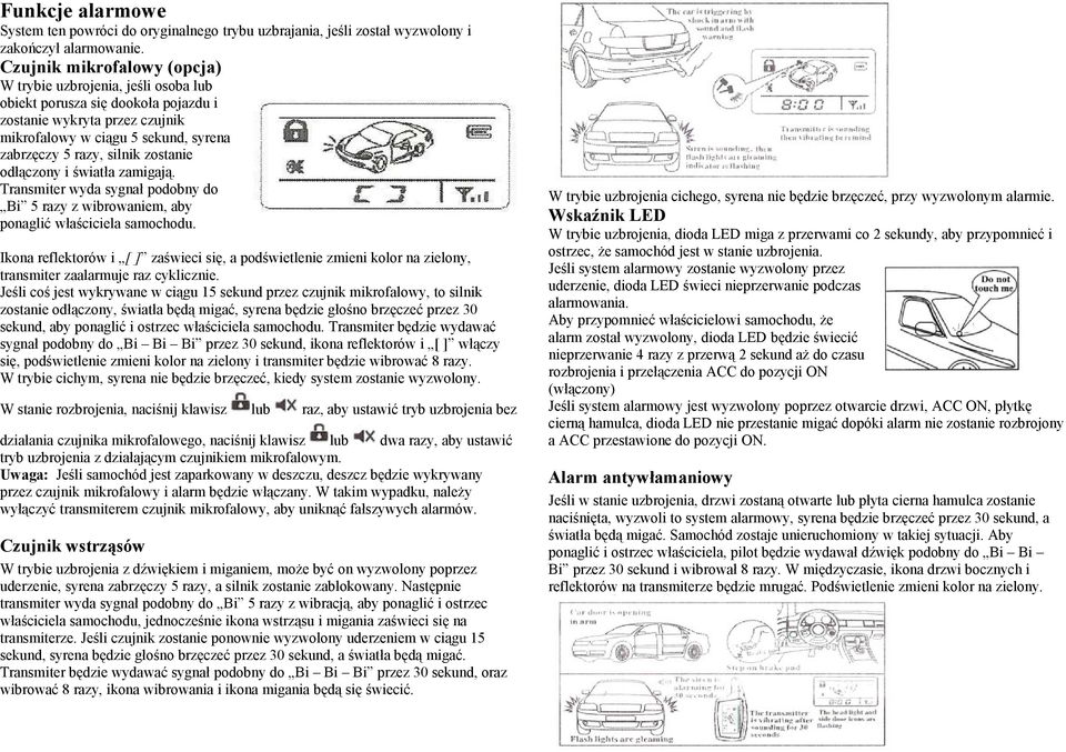 zostanie odłączony i światła zamigają. Transmiter wyda sygnał podobny do Bi 5 razy z wibrowaniem, aby ponaglić właściciela samochodu.