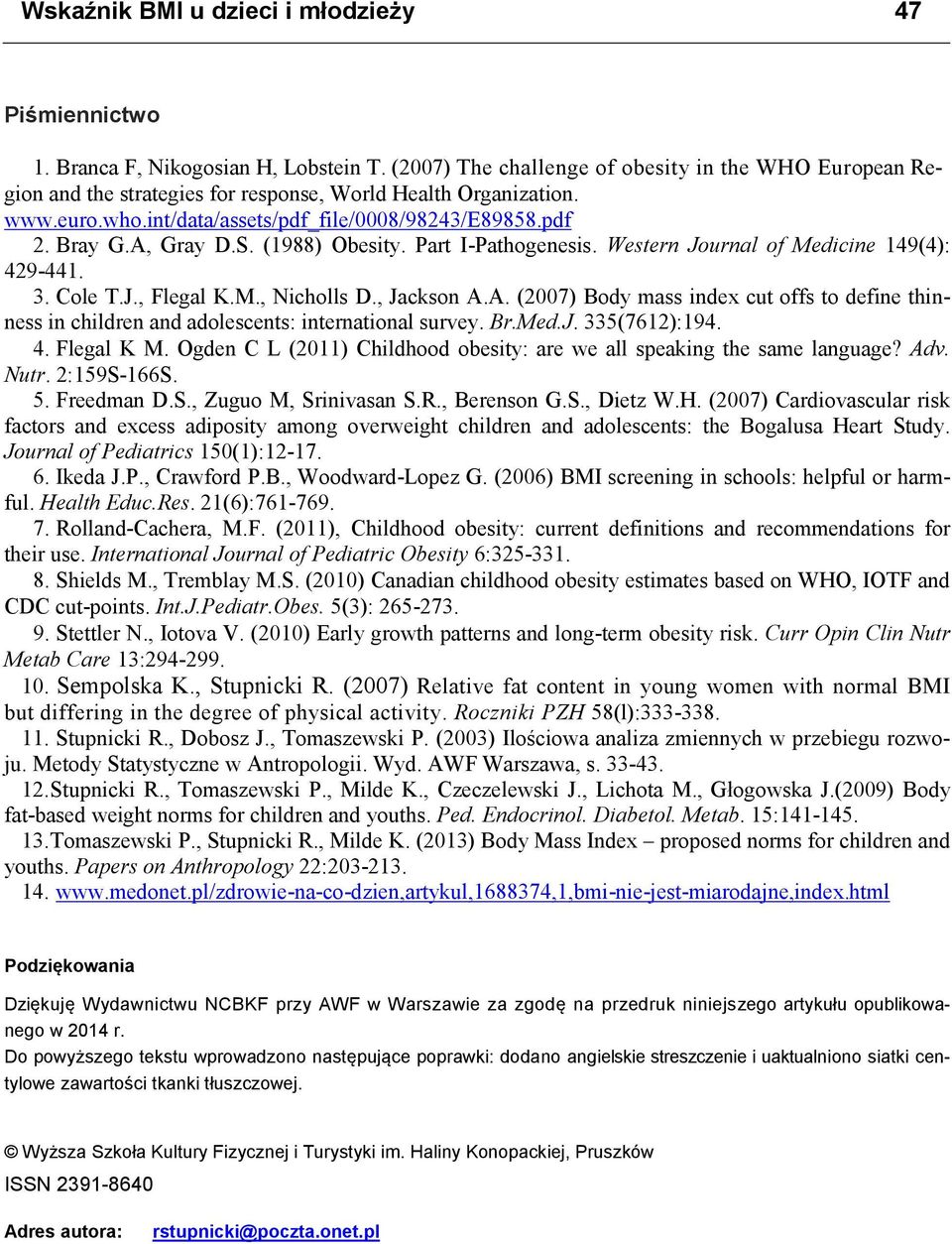 (88) Obesity. Part I-Pathogenesis. Western Journal of Medicine 9(4): 429-441.. Cole T.J., Flegal K.M., Nicholls D., Jackson A.