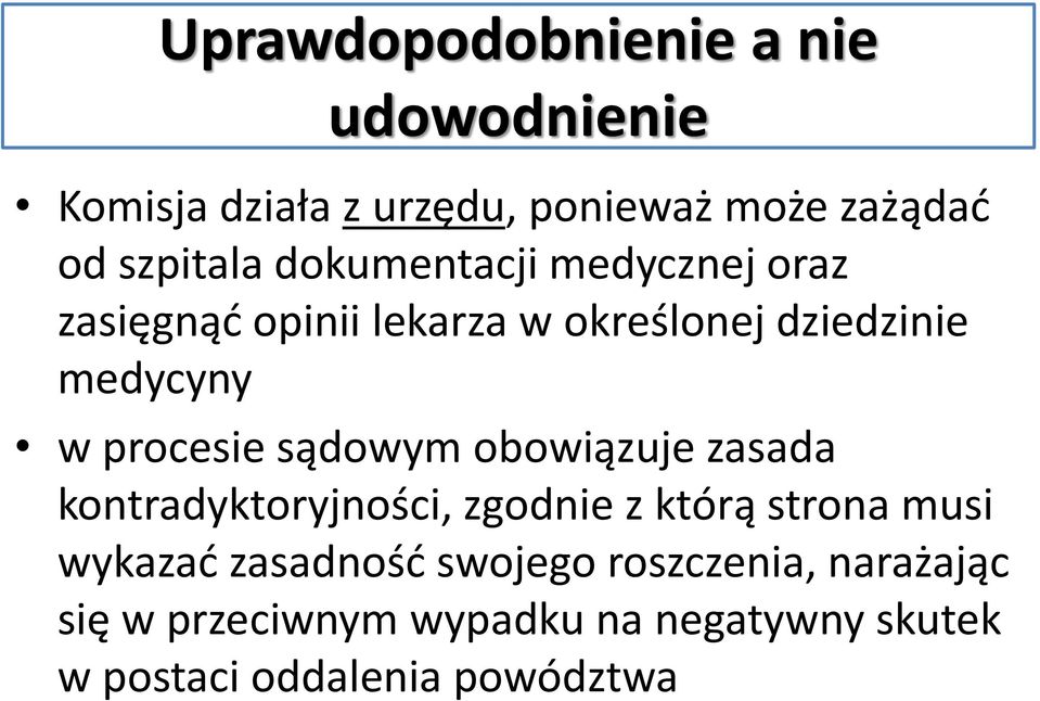 sądowym obowiązuje zasada kontradyktoryjności, zgodnie z którą strona musi wykazać zasadność