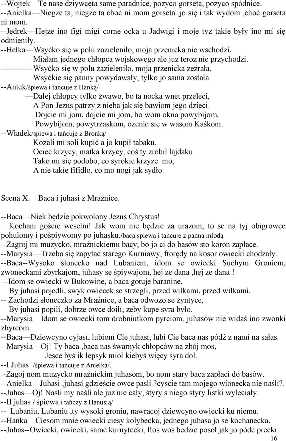 --Helka Wsyćko się w polu zazieleniło, moja przenicka nie wschodzi, Miałam jednego chłopca wojskowego ale juz teroz nie przychodzi.