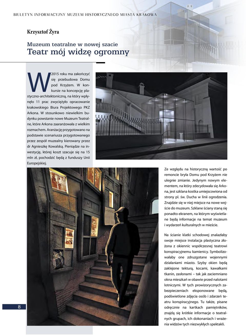 W stosunkowo niewielkim budynku powstanie nowe Muzeum Teatralne, które Arkona zaaranżowała z wielkim rozmachem.
