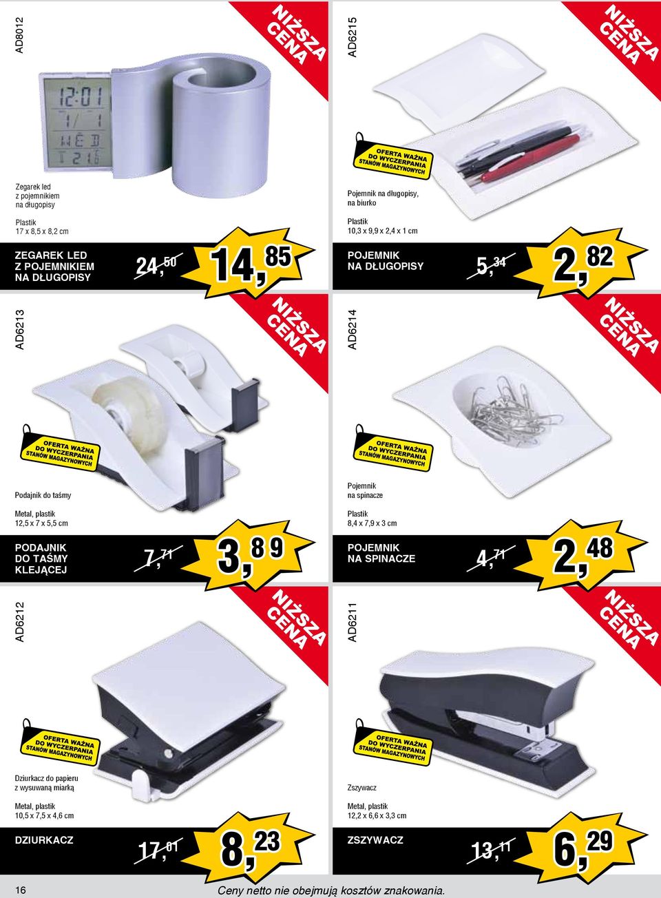 taśmy, plastik 12,5 x 7 x 5,5 cm PODAJNIK DO TAŚMY KLEJĄCEJ 7, 71 3, 8 9 POJEMNIK NA SPINACZE 4, 71 2, 48 Dziurkacz do papieru z wysuwaną miarką
