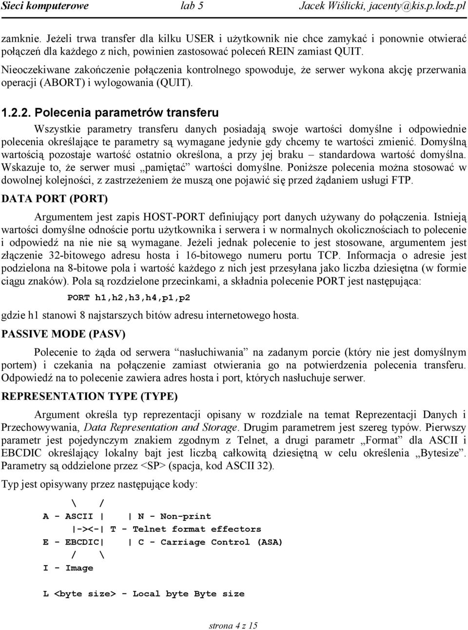 2. Polecenia parametrów transferu Wszystkie parametry transferu danych posiadają swoje wartości domyślne i odpowiednie polecenia określające te parametry są wymagane jedynie gdy chcemy te wartości